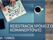TYLKO TERAZ Rejestracja spółki z o.o. komandytowej w cenie 1299 zł