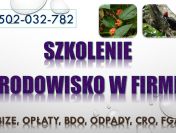 Szkolenia z ochrony środowiska, cena, tel. 502-032-782, obowiązku firmy
