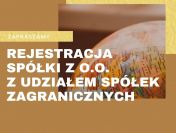 Założenie spółki z o.o. z udziałem zagranicznej spółki. Sprzedam spółkę