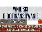 Pisanie wniosku o dotacje, t.504-746-203. Dotacja z urzędu pracy, napisanie