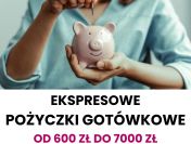Ekspresowa pożyczka aż do 7000zł