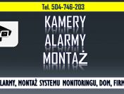 Montaż alarmu w domu, tel. 504-746-203, system kamer, cennik
