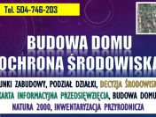 Budowa domu, ochrona środowiska, t.504746203, warunki zabudowy, podział działki