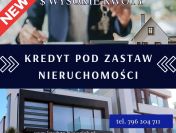KREDYT POD ZABEZPIECZENIE NIERUCHOMOŚCI DLA FIRM. WYSOKIE KWOTY!