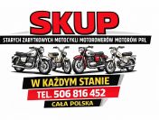 SKUP STARYCH ZABYTKOWYCH MOTOCYKLI MOTOROWERÓW MOTORÓW PRL -CAŁA POLSKA-