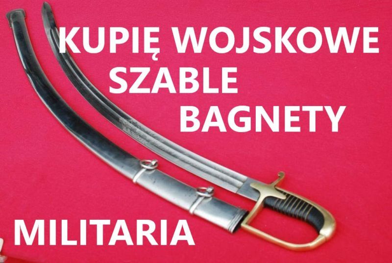 KUPIĘ WOJSKOWE SZABLE,BAGNETY,KORDZIKI,NOŻE,MILITARIA KONTAKT 694972047 Warszawa - Zdjęcie 1