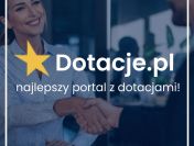 Dotacje dla firmy i przedsiębiorstw!