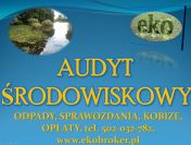 Audyt środowiskowy tel 502-032-782, Warszawa, Przeglad środowiskowy