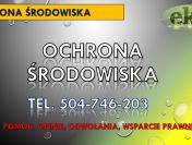 Sporządzenie opinii, decyzja środowiskowa, cennik tel. 504-746-203, odwołanie